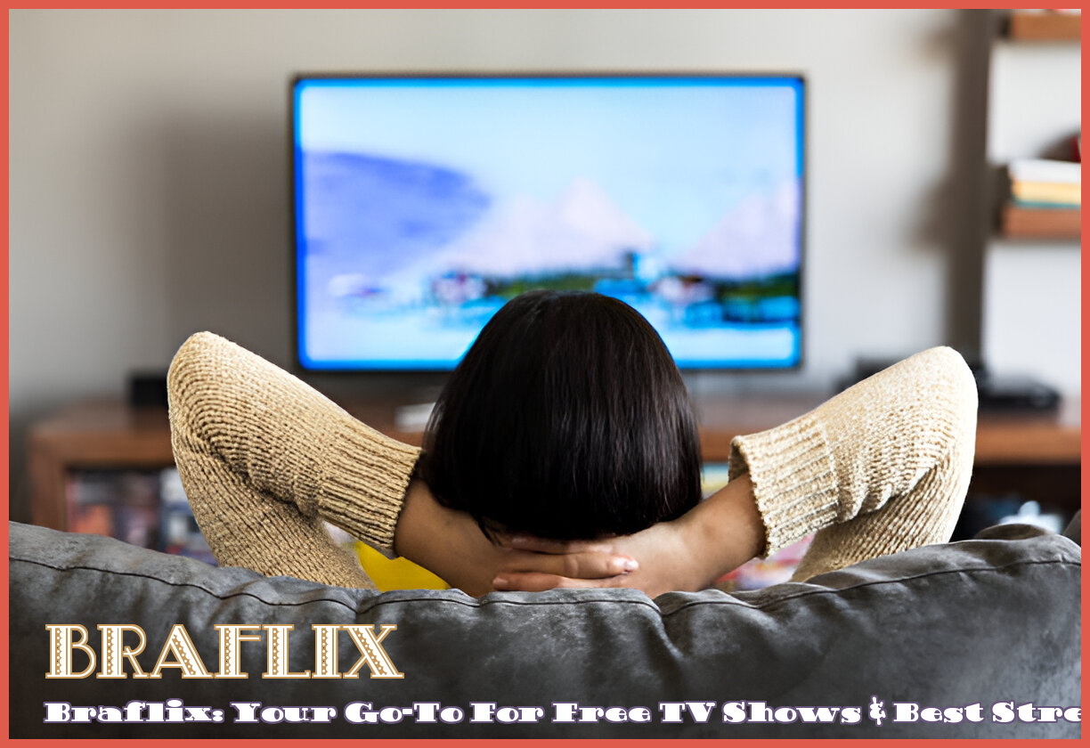 Image of Braflix: Your Go-To for Free TV Shows & Best Streaming Sites